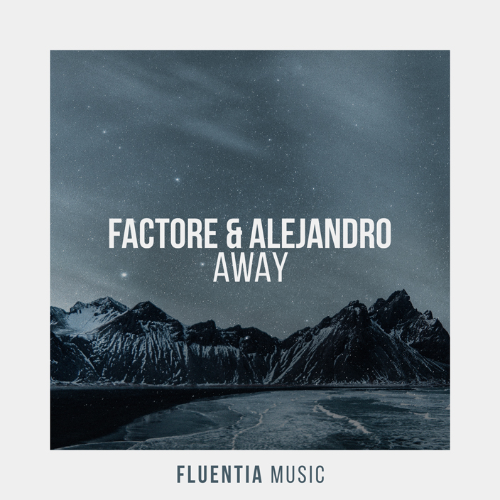 FACTORe & Alejandro - Away [Fluentia Music]