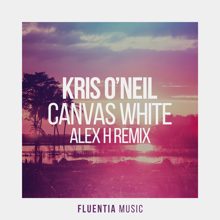 Kris O'Neil - Canvas White (Alex H Remix) [Fluentia Music]