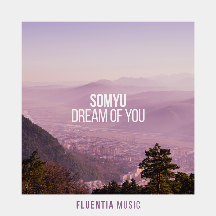 somyu - Dream of You [Fluentia Music]