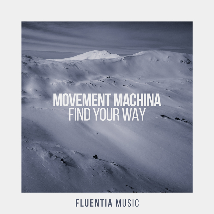 Movement Machina - Find Your Way [Fluentia Music]