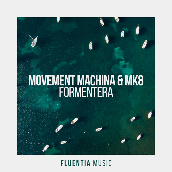 Movement Machina & MK8 - Formentera [Fluentia Music]