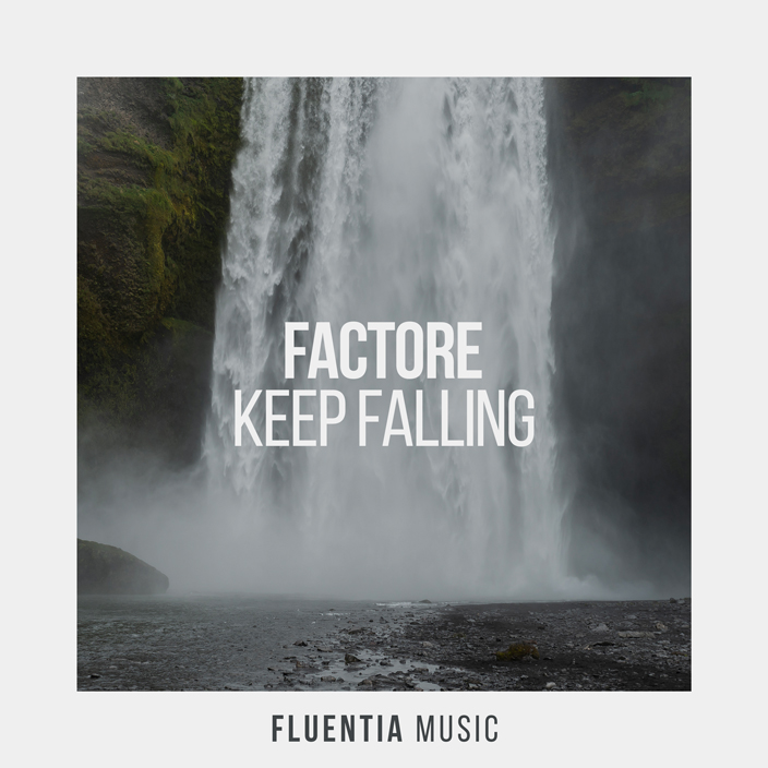 FACTORe - Keep Falling [Fluentia Music]