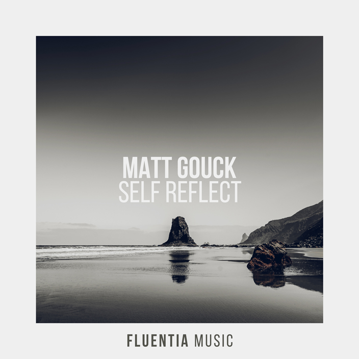 Matt Gouck - Self Reflect [Fluentia Music]