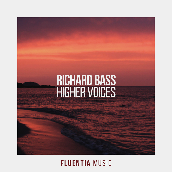 Richard Bass - Higher Voices [Fluentia Music]